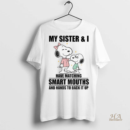 Snoopy My Sister And I Have Matching Smart Mouths And Hands To Back