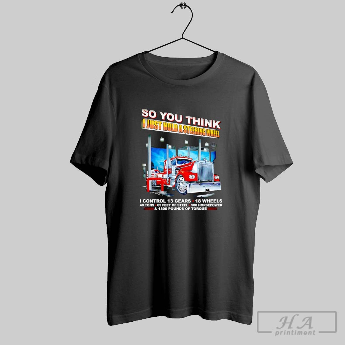 So You Think I Just Hold Steering Wheel TShirt Premium Collection