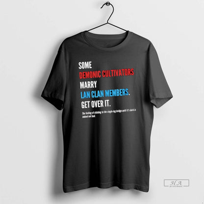 Some Demonic Cultivators Marry Lan Clan Members Get Over It TShirt