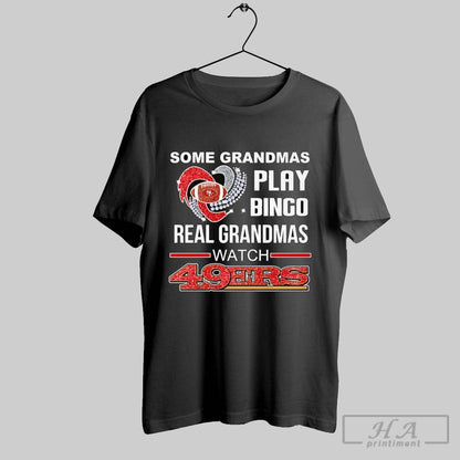 Some Grandmas Play Bingo Real Grandmas Watch 49Ers Sweatshirt Retro