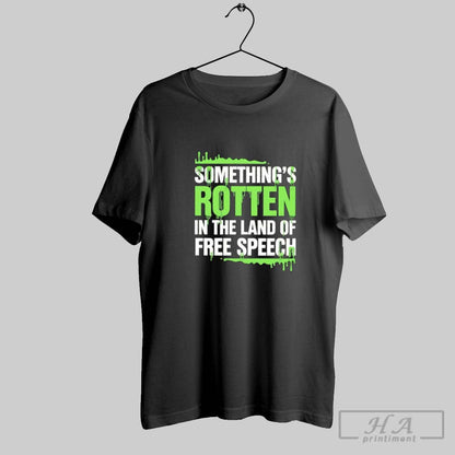 Somethings Rotten Land Free Speech Kimmel Jimmy Shirt Unique Style