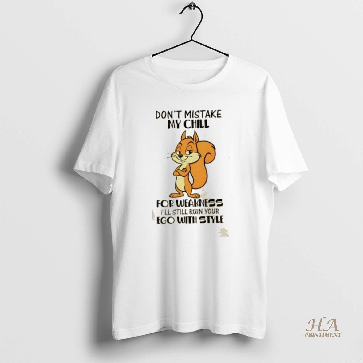 Squirrel Dont Mistake My Chill Weakness Ill Still Ruin Your Ego Shirt
