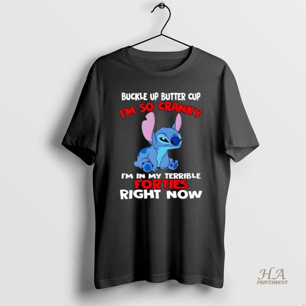 Stitch Buckle Up Butter Cup Im So Cranky Im My Terrible Forties Right