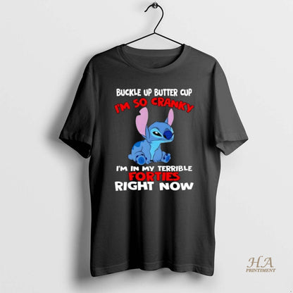Stitch Buckle Up Butter Cup Im So Cranky Im My Terrible Forties Right