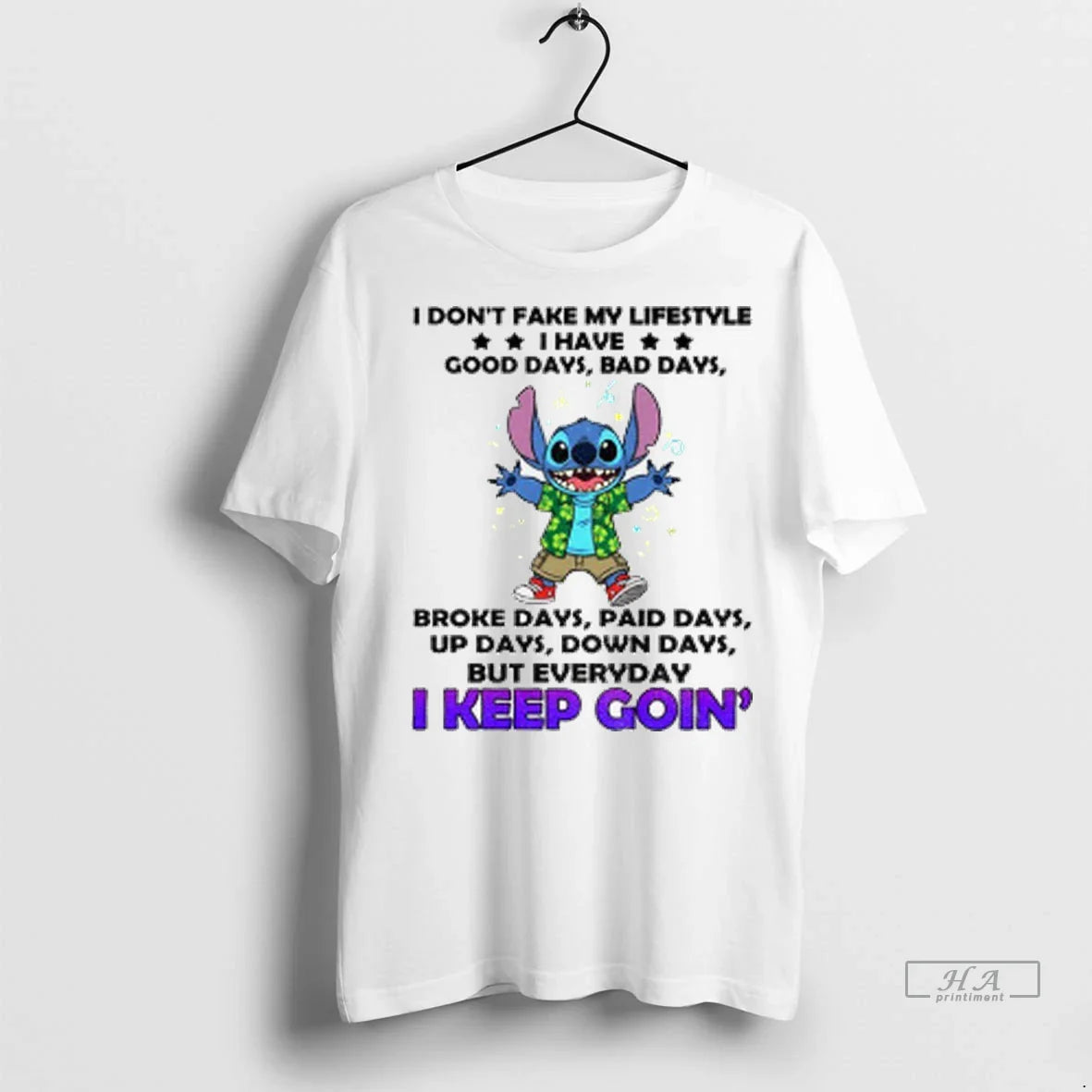 Stitch I Dont Fake My Lifestyle I Have Good Days Bad Days Broke Days