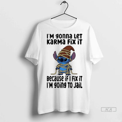 Stitch Im Gonna Let Karma Fix It Because If I Fix It Im Going Shirt