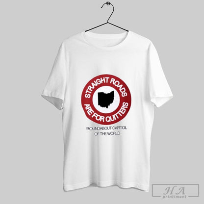 Straight Roads Are Quitters Round About Capitol World Tee Elegant