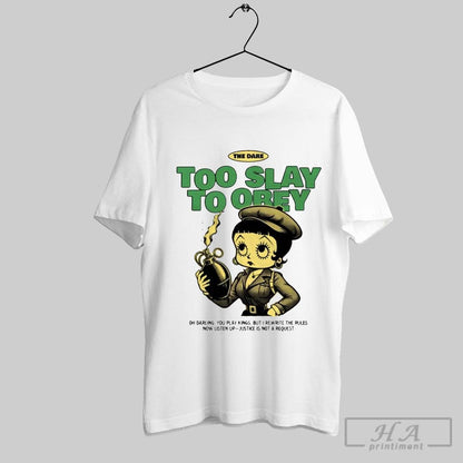 Dare Too Slay To Obey Oh Darling You Play Kings But I Rewrite TShirt