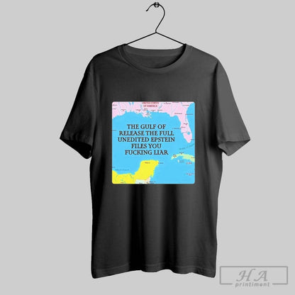 Gulf Release Full Unedited Epstein Files You Fucking Liar TShirt