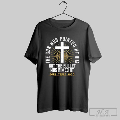 Gun Was Pointed Him But Bullet Was Aimed Our True Sweatshirt Retro