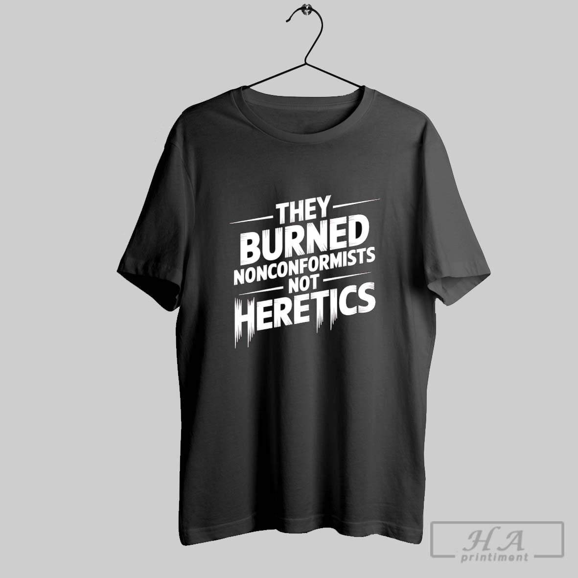 They Burned Nonconformists Not Heretics Sweatshirt Exclusive Fashion