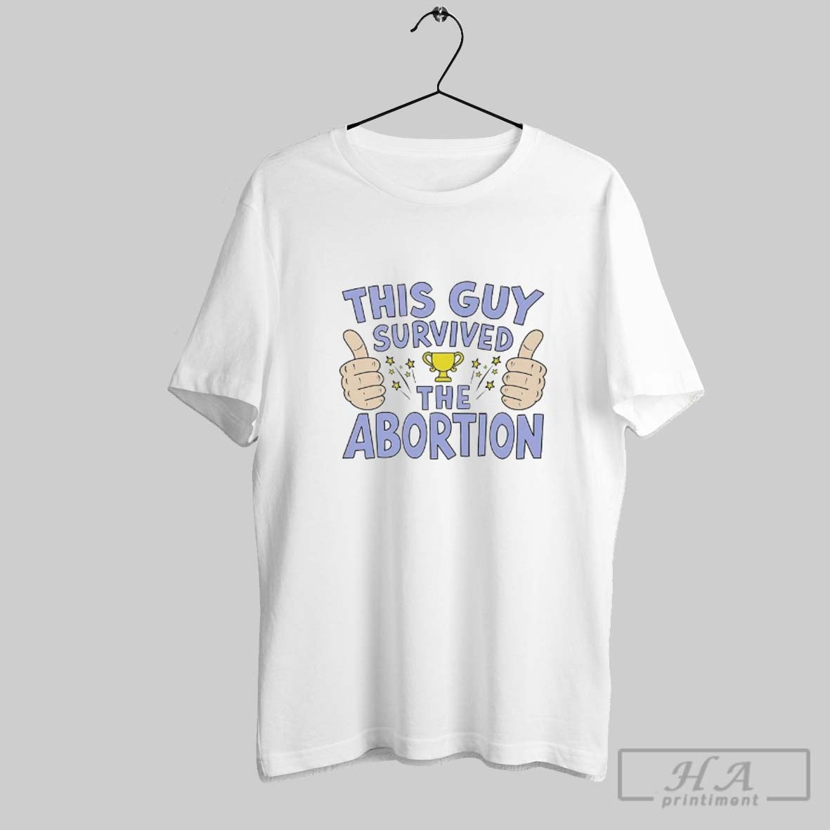 This Guy Survived Abortion Trophy Sweatshirt Designer Merch