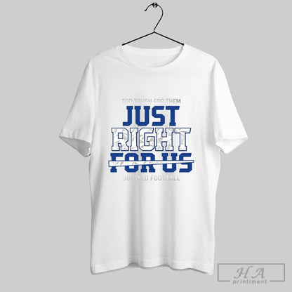 Too Tough Them Just Right Us Buffalo Bills TShirt Premium Gift