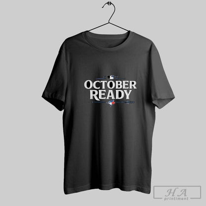 Toronto Blue Jays 2025 October Ready Mlb Postseason Shirt Stylish