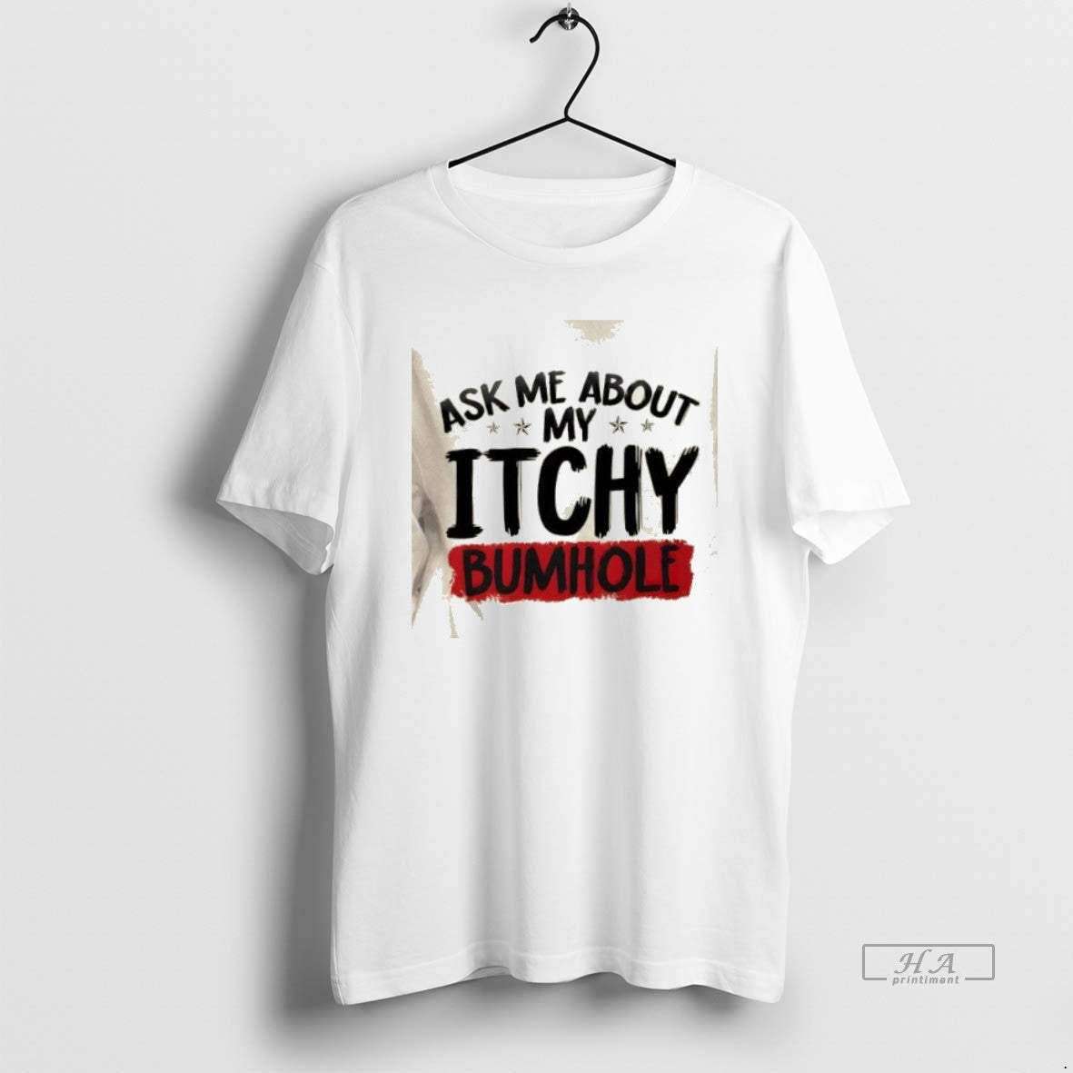 Trendy Ask Me About My Itchy Bumhole Shirt Modern Look