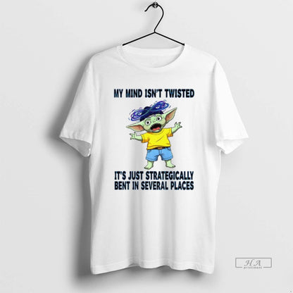 Trendy Yoda My Mind Isnt Twisted Its Just Strategically Bent Several