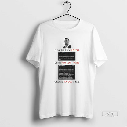 Trendy Charlie Kirk Knew Cox Is Not Legitimate Utahns Know It Too Tee