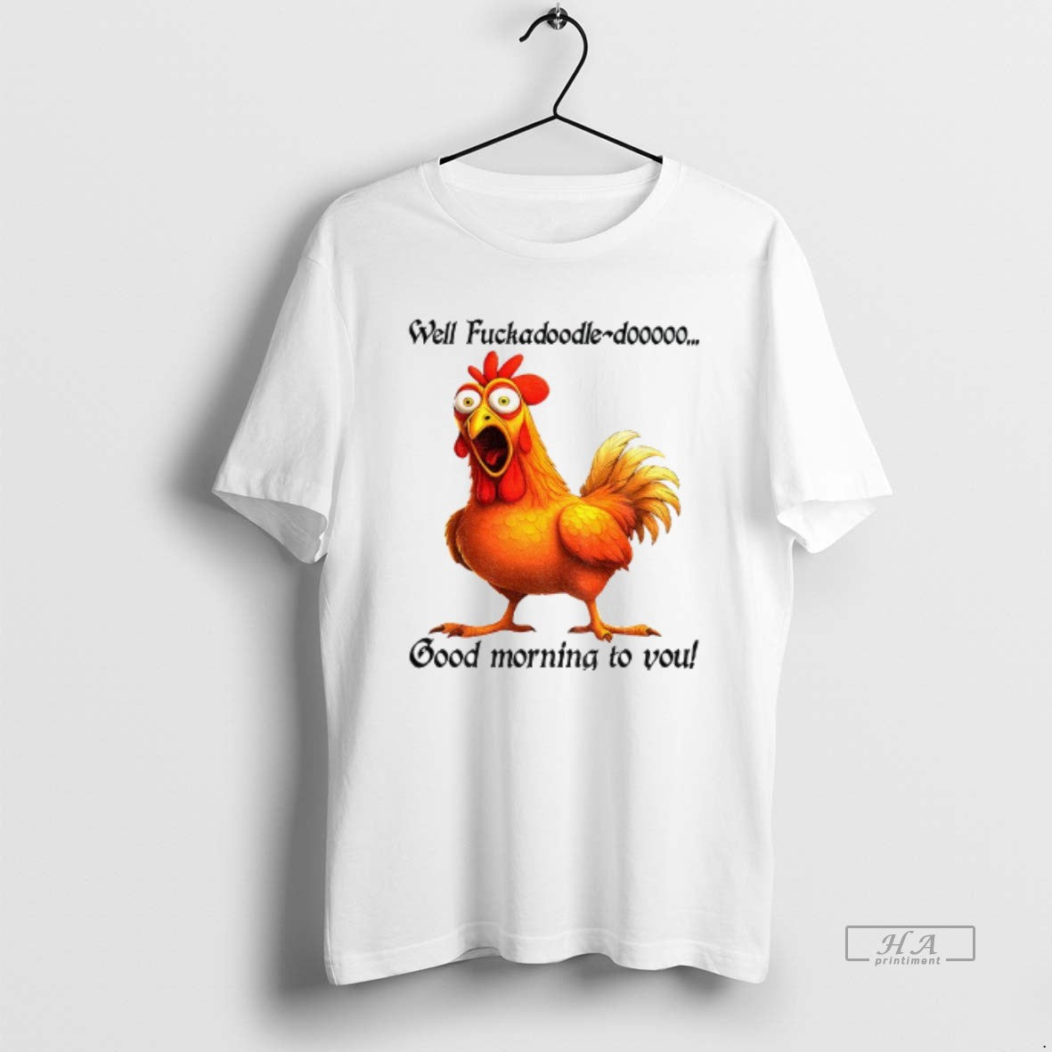 Trendy Chicken Well Fuckadoodle Dooooo Good Morning To You Tee