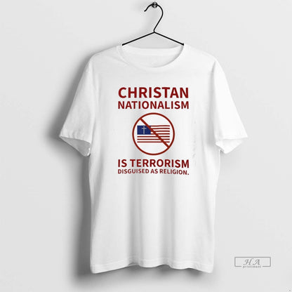 Trendy Christan Nationalism Is Terrorism Disguised As Religion Tee