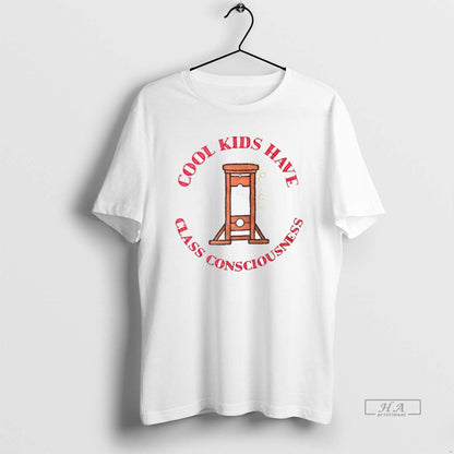 Trendy Have Class Consciousness TShirt Unique Fashion