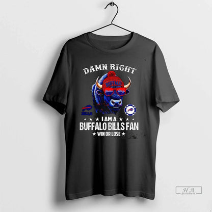 Trendy Damn Right I Am Buffalo Bills Win Or Lose Mascot TShirt