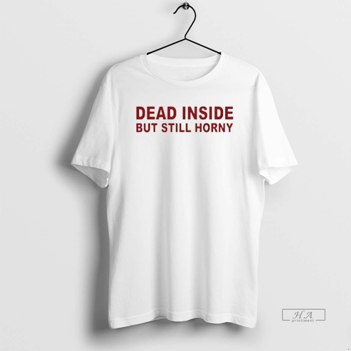 Trendy Dead Inside But Still Horny Tee Vintage Apparel