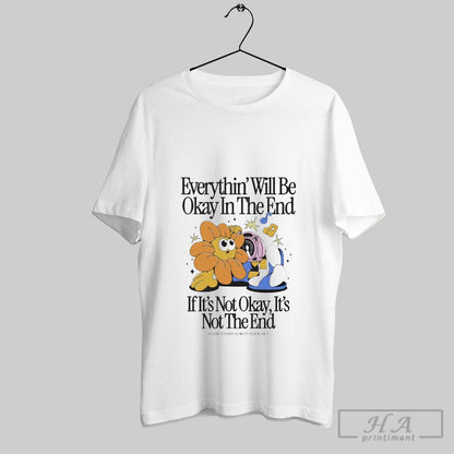 Trendy Everythin Will Be Okay End If Its Not Okay Its Not Tee Classic