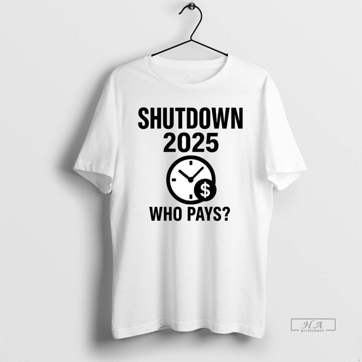 Trendy Government Shutdown 2025 Who Pays Tee Stylish Art