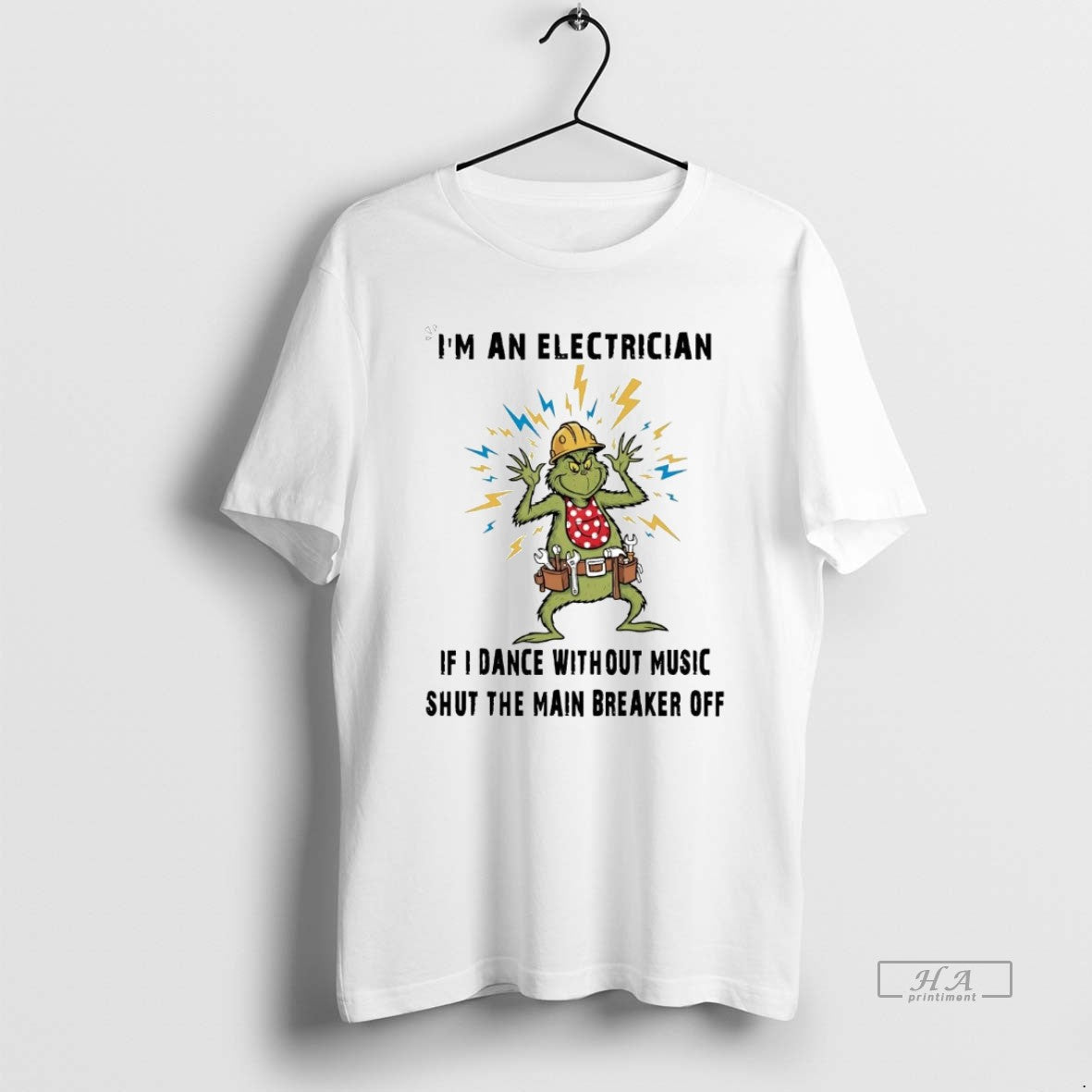 Trendy Grinch Im Electrician If I Dance Without Music Shirt Designer