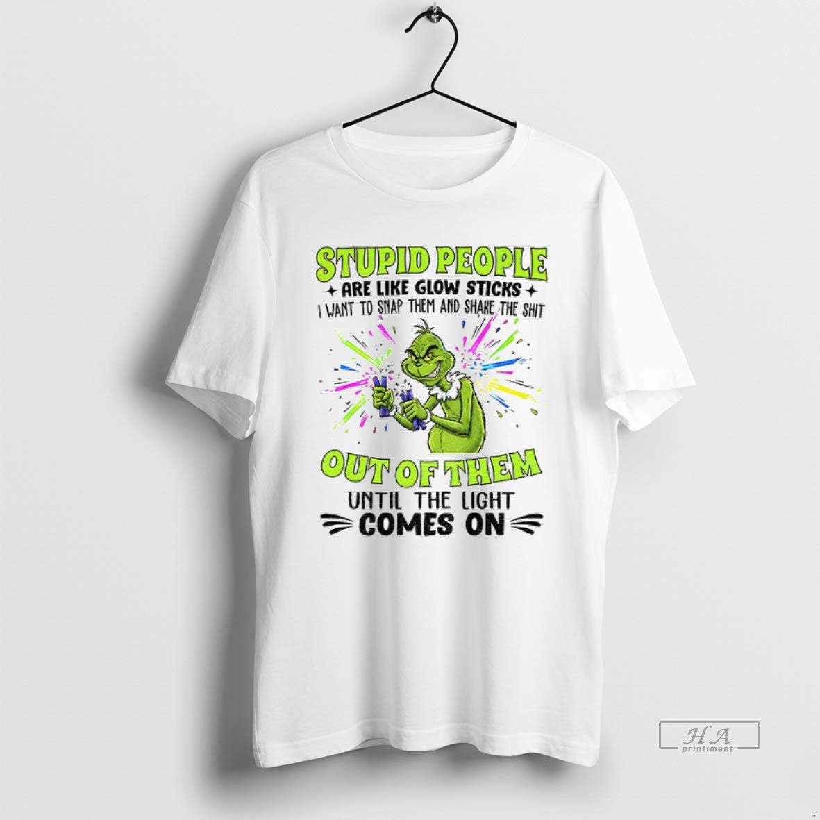 Trendy Grinch Stupid People Are Like Glow Sticks I Want To Snap Them