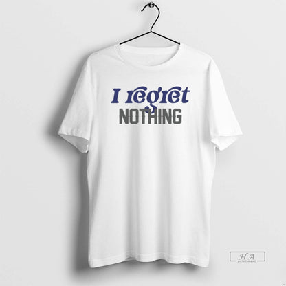 Trendy I Regret Nothing Hoodie Premium Merch