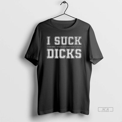 Trendy I Suck Dicks Fantasy Football I Came Last And Have To Hoodie