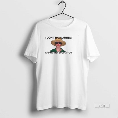 Trendy I Dont Have Autism And Neither Should You Shirt Vintage