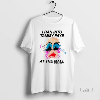 Trendy I Ran Into Tammy Faye Mall Lady Paint Sweatshirt Unique Style