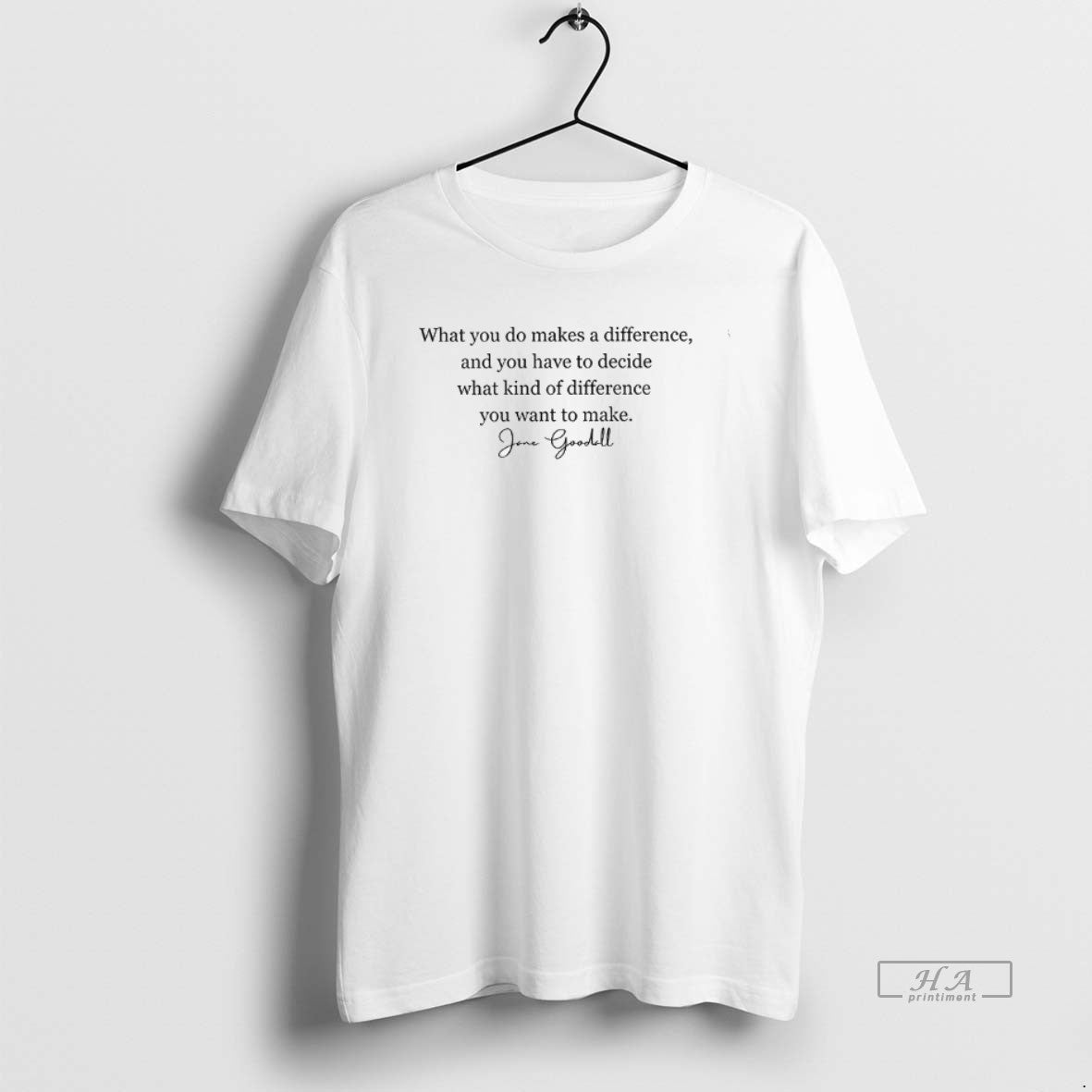 Trendy Jane Goodall What You Do Makes Difference You Have To Decide