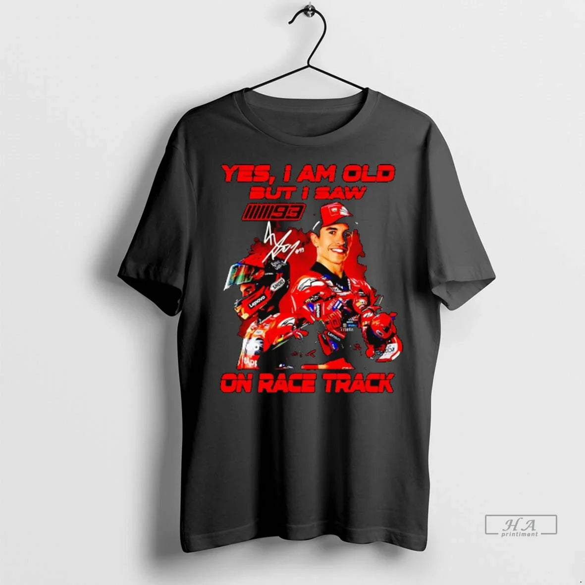 Trendy Marc Marquez Yes I Am Old But I Saw Race Track Tee Elegant Art