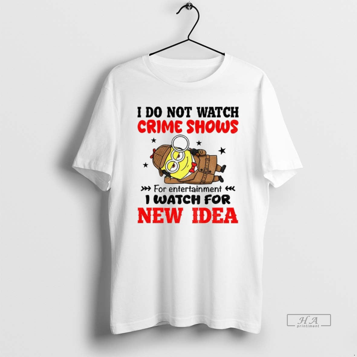 Trendy Minion I Do Not Watch Crime Shows Entertainment I Watch New