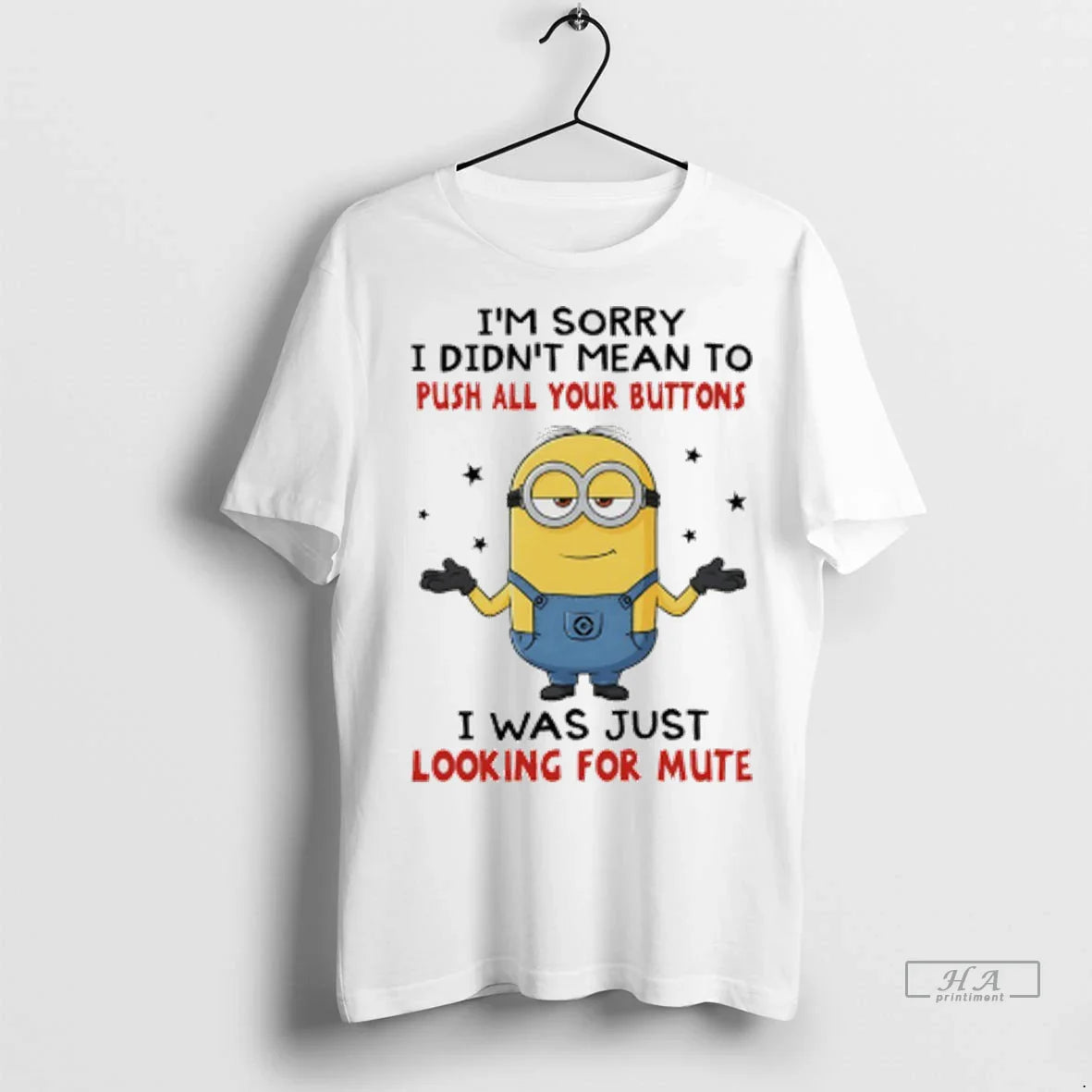 Trendy Minions Im Sorry I Didnt Mean To Push All Your Buttons I Was