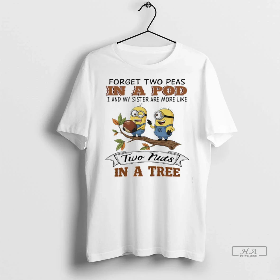 Trendy Minions Forget Two Peas Pod I Am My Sister Are More Shirt