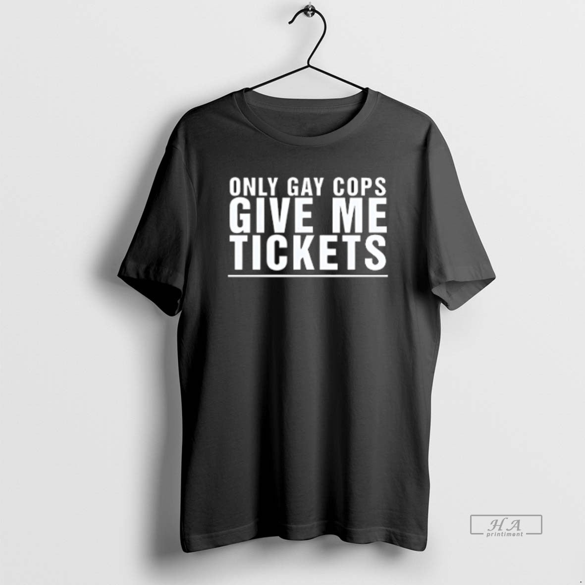 Trendy Only Gay Cops Give Me Tickets TShirt Premium Gift