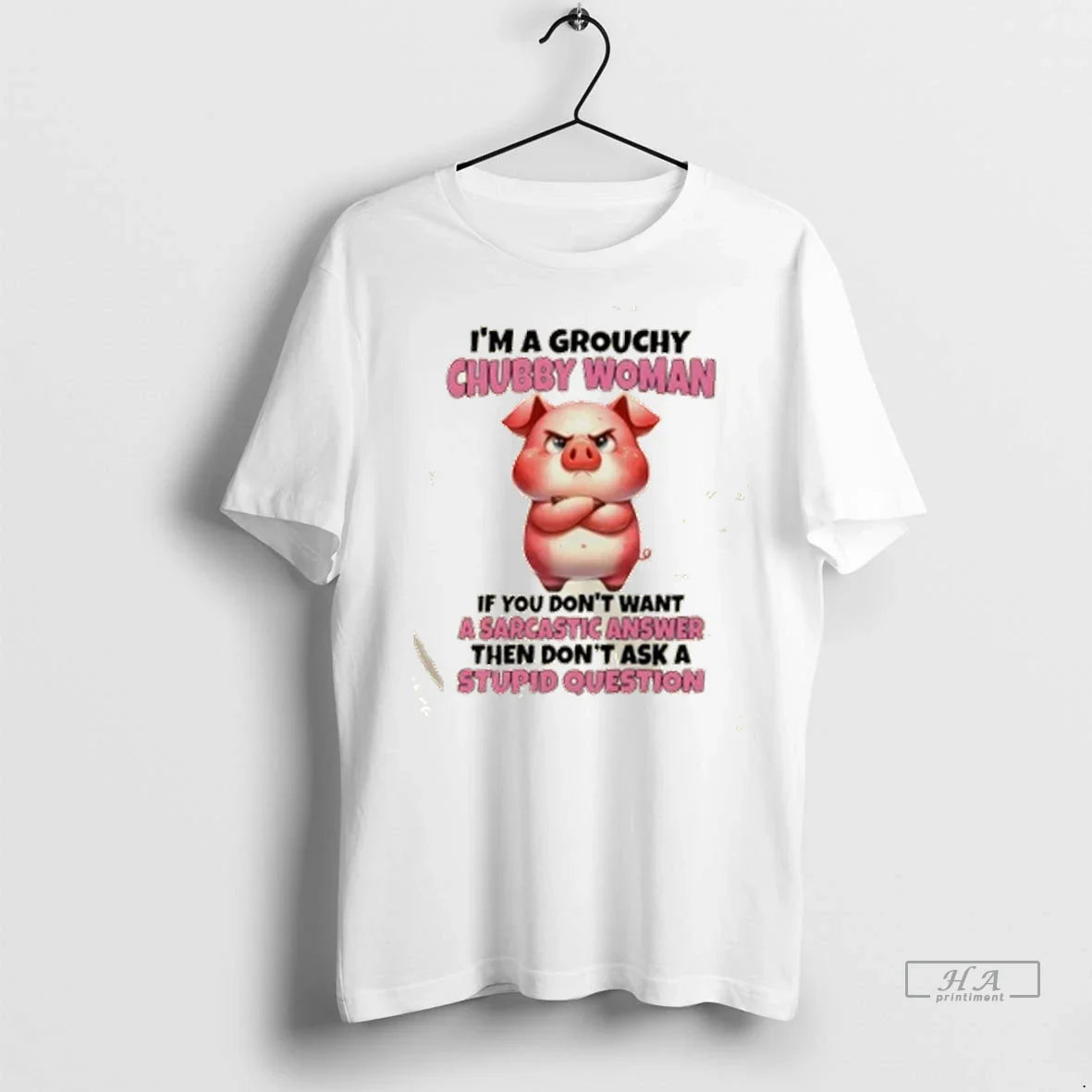 Trendy Pig Im Grouchy Chubby If You Dont Want Sarcastic Answer Tee