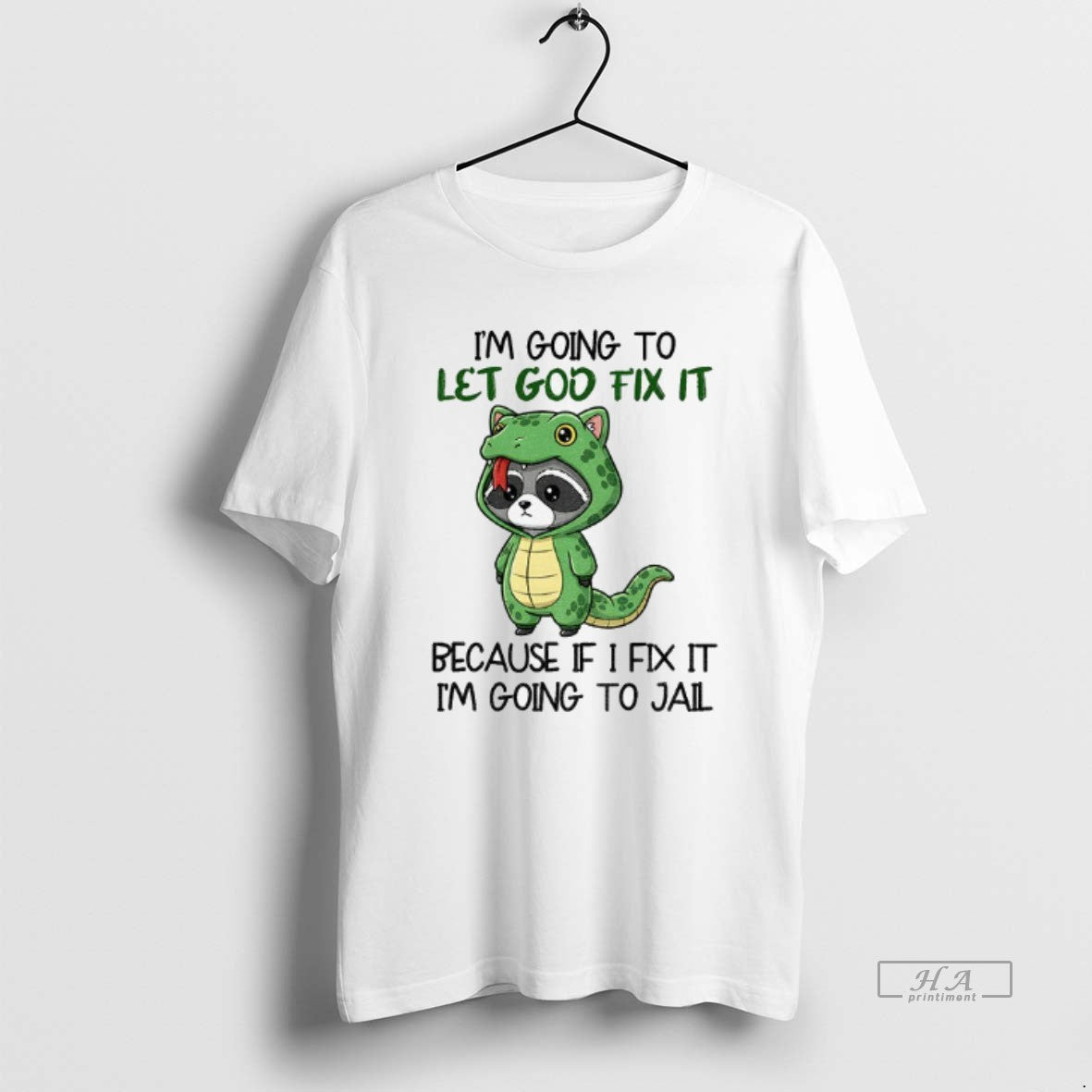 Trendy Raccoon Im Going To Let Go Fix It Because If I Fix It Shirt
