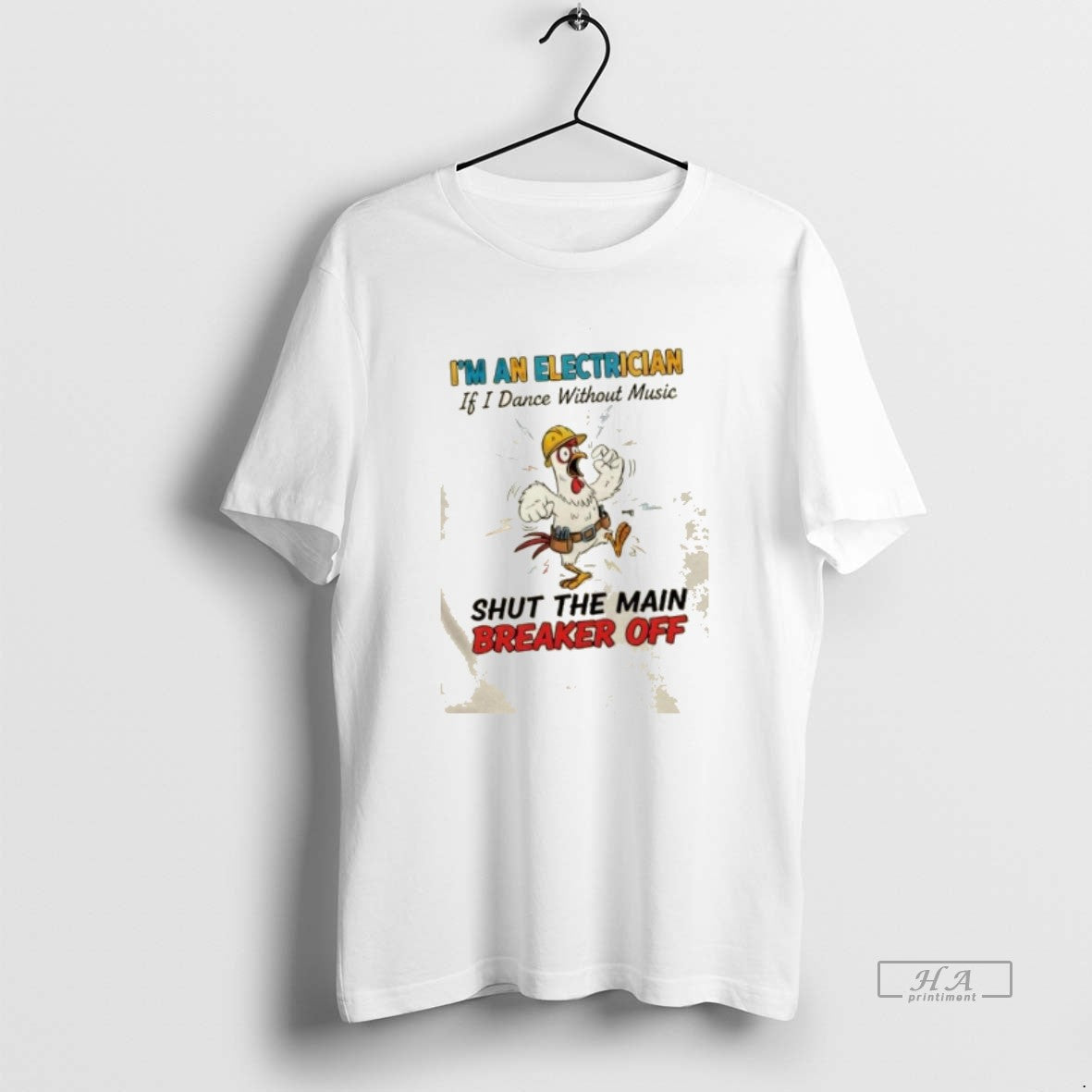 Trendy Rooster Im Electrician If I Dance Without Music Shut Main