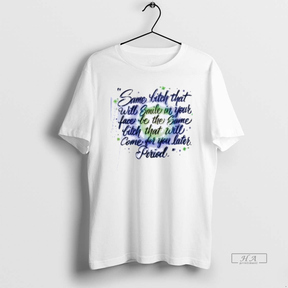 Trendy Same Bitch That Will Smile Your Face Be Same Bitch That Shirt