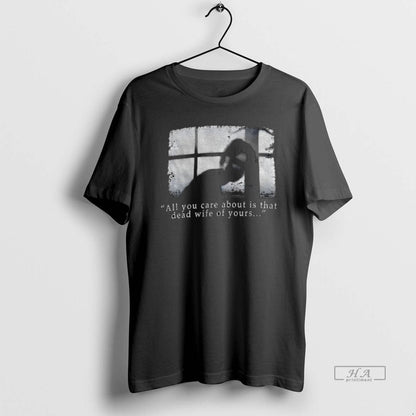 Trendy Silent Hill All You Care About Is That Dead Wife Yours Long