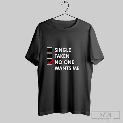 Trendy Single Taken No One Wants Me Sweatshirt Designer Look