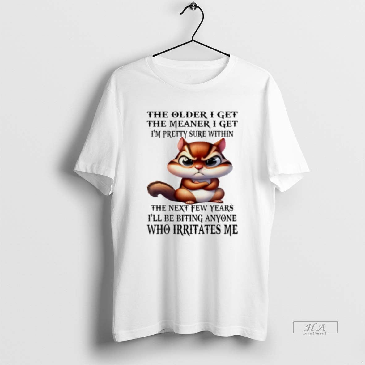 Trendy Squirrel Older I Get Meaner I Get Im Pretty Sure Within TShirt