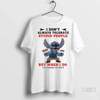 Trendy Stitch I Dont Always Tolerate Stupid People But When I Do Im