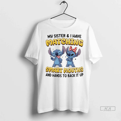 Trendy Stitch My Sister And I Have Matching Smart Mouths And Hands To