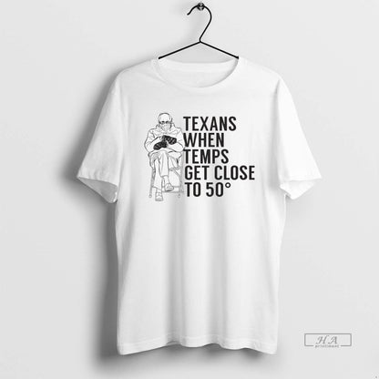 Trendy Texans When Temps Get Close To 50 Degree Hoodie Vintage Merch